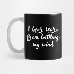 I bear scars from battling my mind Mug